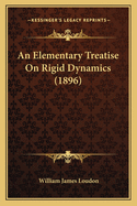 An Elementary Treatise on Rigid Dynamics (1896)