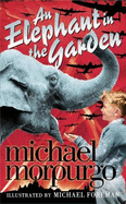 An Elephant in the Garden - Morpurgo, Michael, and Clarke, Fiona (Read by)