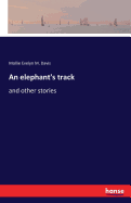 An elephant's track: and other stories