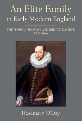 An Elite Family in Early Modern England: The Temples of Stowe and Burton Dassett, 1570-1656 - O'Day, Rosemary