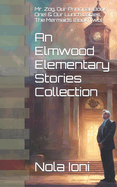 An Elmwood Elementary Stories Collection: Mr. Zog, Our Principal (Book One) & Our Lunch Ladies, The Mermaids (Book Two)
