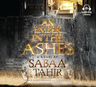 An Ember in the Ashes - Tahir, Sabaa, and Hardingham, Fiona (Read by), and West, Steve (Read by)