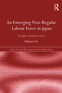 An Emerging Non-Regular Labour Force in Japan: The Dignity of Dispatched Workers