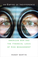 An Empire of Indifference: American War and the Financial Logic of Risk Management