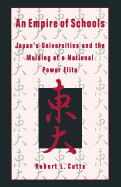 An Empire of Schools: Japan's Universities and the Molding of a National Power Elite