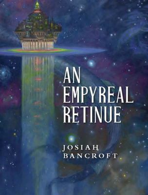 An Empyreal Retinue - Bancroft, Josiah