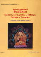 An Encyclopaedia of Buddhist Deities, Demigods, Godlings, Saints and Demons: With Special Focus on Iconographic Attributes - Bunce, Fredrick W, and Sharma, R C (Foreword by)