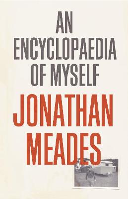 An Encyclopaedia of Myself - Meades, Jonathan