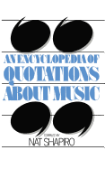 An Encyclopedia of Quotations about Music - Shapiro, Nat