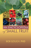 An Encyclopedia of Small Fruit