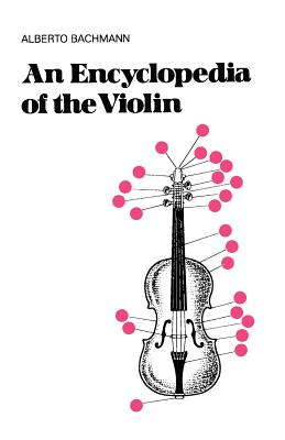 An Encyclopedia Of The Violin - Bachmann, Alberto