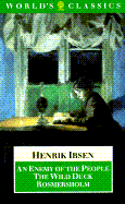 An Enemy of the People, the Wild Duck, Rosmersholm - Ibsen, Henrik, and McFarlane, James (Translated by)