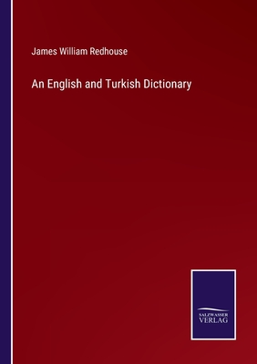 An English and Turkish Dictionary - Redhouse, James William