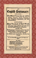 An English Dictionary (1676): Explaining the Difficult Terms That are Used in Divinity, Husbandry, Physick, Phylosophy, Law, Navigation, Mathematicks, and Other Arts and Sciences. Containing Many Thousands of Hard Words (and Proper Names of Places...