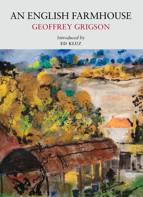 An English Farmhouse - Grigson, Geoffrey, and Kluz, Ed (Introduction by), and Piper, John (Cover design by)