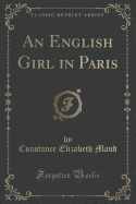 An English Girl in Paris (Classic Reprint)