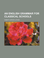 An English Grammar for Classical Schools