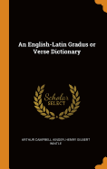 An English-Latin Gradus or Verse Dictionary