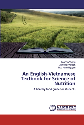 An English-Vietnamese Textbook for Science of Nutrition - Vuong, Bao Thy, and Prakash, Jamuna, and Nguyen, Buu Huan