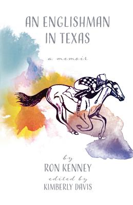 An Englishman in Texas: a memoir - Kenney, Ron, and Davis, Kimberly (Editor)