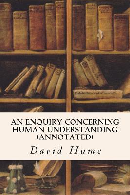 An Enquiry Concerning Human Understanding (annotated) - Hume, David