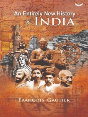 An Entirely New History of India: Translated from French 'Nouvelle Histoire de l'Inde' - Gautier, Francois