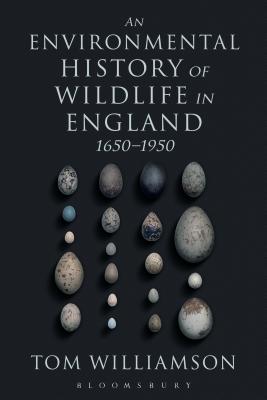 An Environmental History of Wildlife in England 1650 - 1950 - Williamson, Tom, Professor