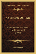 An Epitome Of Hoyle: With Beaufort And Jones's Hoyle Improved (1791)