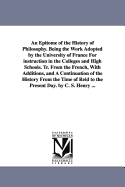 An Epitome of the History of Philosophy. Being the Work Adopted by the University of France for Instruction in the Colleges and High Schools. Tr. from ... from the Time of Reid to the Present Day.