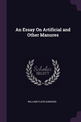 An Essay On Artificial and Other Manures - Karkeek, William Floyd