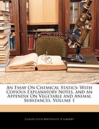 An Essay on Chemical Statics: With Copious Explanatory Notes, and an Appendix on Vegetable and Animal Substances, Volume 2