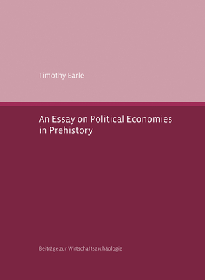 An Essay on Political Economies in Prehistory - Earle, Timothy