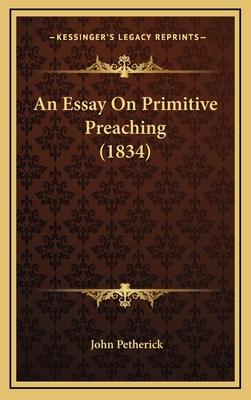 An Essay on Primitive Preaching (1834) - Petherick, John