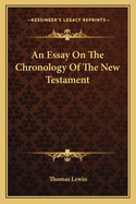 An Essay on the Chronology of the New Testament