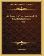 An Essay On The Command Of Small Detachments (1766)