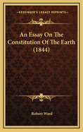 An Essay on the Constitution of the Earth (1844)