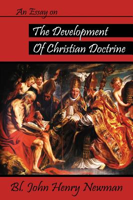An Essay on the Development of Christian Doctrine - Newman, John Henry