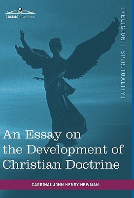 An Essay on the Development of Christian Doctrine - Newman, Cardinal John Henry