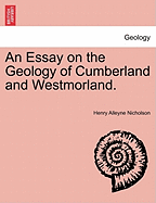 An Essay on the Geology of Cumberland and Westmorland.