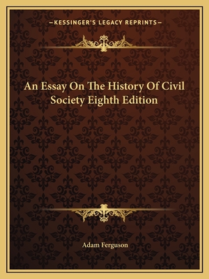 An Essay On The History Of Civil Society Eighth Edition - Ferguson, Adam