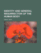 An Essay on the Identity and General Resurrection of the Human Body