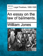 An Essay on the Law of Bailments. - Jones, William, Sir