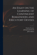 An Essay on the Learning of Contingent Remainders and Executory Devises; 1