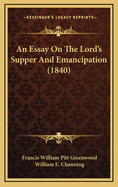 An Essay on the Lord's Supper and Emancipation (1840)