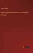 An Essay on the Mathematical Principles of Physics