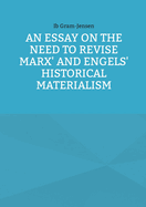 An Essay on the Need to Revise Marx' and Engels' Historical Materialism