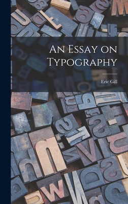 An Essay on Typography - Gill, Eric 1882-1940