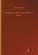 An Essay towards a new Theory of Vision