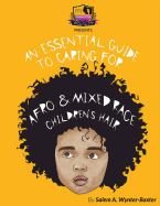 An Essential Guide to Caring For Afro and Mixed race Children's hair: Mixed race and Afro Children's hair care manual