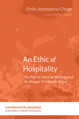 An Ethic of Hospitality - Choge, Emily Jeptepkeny, and Dyrness, William (Foreword by)